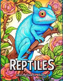 Reptiles Coloring Book for Adults: Explore the Mesmerizing World of Reptiles in this Adult Coloring Book