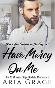 Have Mercy on Me: An MM Age Gap Daddy Romance