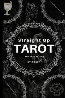 Straight Up Tarot: No Curves Needed
