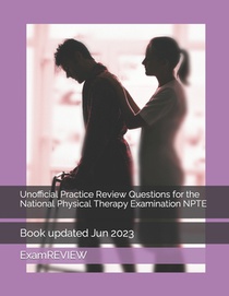 Unofficial Practice Review Questions for the National Physical Therapy Examination NPTE