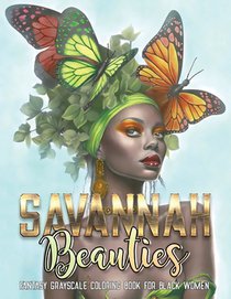 Savannah Beauties: A Fantasy Grayscale Coloring Book for Black Women