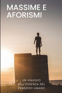 Massime e Aforismi: Un viaggio nell'essenza del pensiero umano