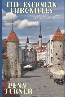 The Estonia Chronicles: Tales of Legends, Folklore and Ghost Stories