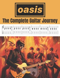 Oasis: The Complete Guitar Journey