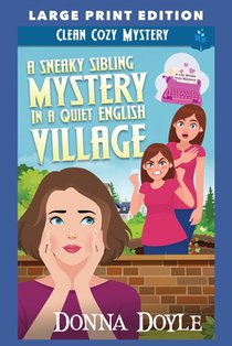 A Sneaky Sibling Mystery in a Quiet English Village: Large Print Edition