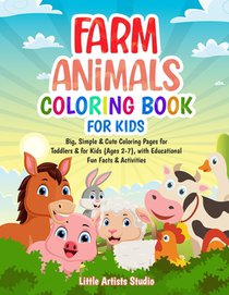 Farm Animals Coloring Book For Kids: Big, Simple & Cute Coloring Pages for Toddlers & for Kids (Ages 2-7), with Educational Fun Facts & Activities