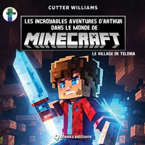 Les incroyables aventures d'Arthur dans le monde de Minecraft: le village de Teldira: Livre pour enfants de 4 à 8 ans