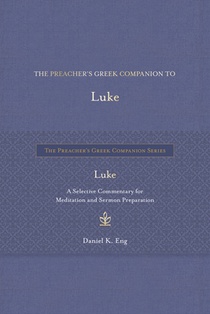 The Preacher's Greek Companion to Luke