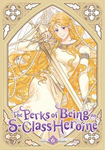 The Perks of Being an S-Class Heroine, Vol. 6