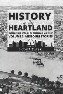 History in the Heartland Volume 2: Missouri Stories: Interesting Stories from America's Midwest