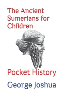 The Ancient Sumerians for Children