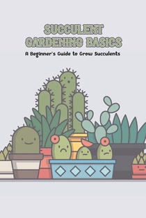 Succulent Gardening Basics