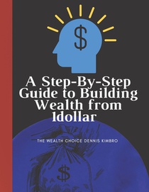 A Step-By-Step Guide to Building Wealth from 1dollar