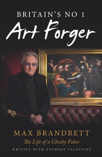 Britain's No. 1 Art Forger Max Brandrett
