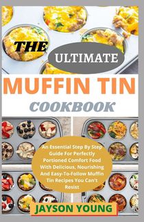 The Ultimate Muffin Tin Cookbook