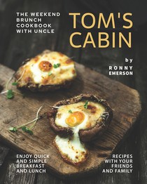 The Weekend Brunch Cookbook with Uncle Tom's Cabin