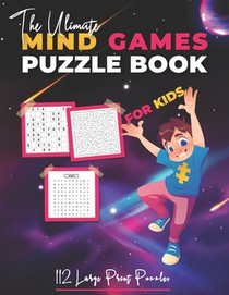 The Ultimate Mind Games Puzzle Book For Kids