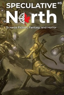 Speculative North Magazine Issue 5