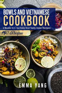 Bowls And Vietnamese Cookbook