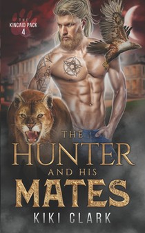 The Hunter and His Mates (Kincaid Pack Book 4)