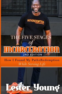 The Five Stages of Incarceration: How I Found My Path2Redemption While Serving Life
