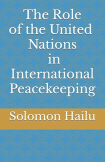 THE United Nation's Role in International Peacekeeping