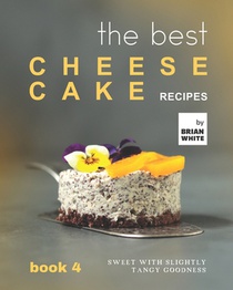 The Best Cheesecake Recipes - Book 4