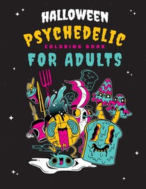 halloween Psychedelic Coloring Book For Adult: A Halloween Cannabis Coloring Book for Adults - funny stoner gift ideas, marijuana pages to color