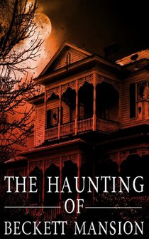 The Haunting of Beckett Mansion