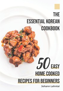 The Essential Korean Cookbook