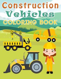 Construction Vehicles Coloring Book
