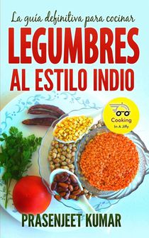 La guia definitiva para cocinar legumbres al estilo indio