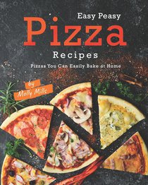 Easy Peasy Pizza Recipes