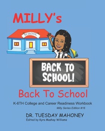 Milly Goes Back To School: K-6th College and Career Readiness Milly Series #16