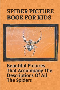 Spider Picture Book For Kids: Beautiful Pictures That Accompany The Descriptions Of All The Spiders: Black Widow Spider Facts For Kids
