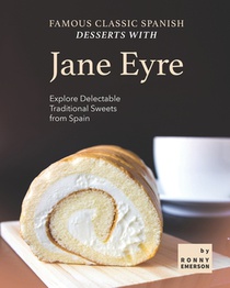 Famous Classic Spanish Desserts with Jane Eyre