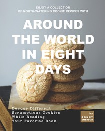 Enjoy A Collection of Mouth-Watering Cookie Recipes with Around the World in Eight Days