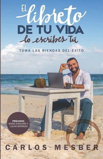 El libreto de tu vida lo escribes tú: Toma las riendas del éxito