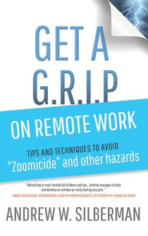 Get a G.R.I.P. on Remote Work: Tips and Techniques to Avoid Zoomicide and Other Hazards