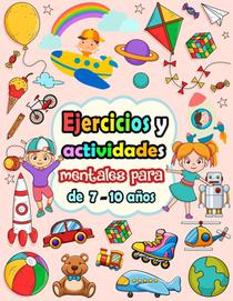 Ejercicios y actividades mentales para niños de 7-10 años: Rompecabezas para niños - Sudoku (4×4, 6×6, 9×9), Laberintos, Tic tac toe, Dibujar, páginas