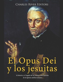 El Opus Dei y los jesuitas: la historia y el legado de las órdenes más famosas de la Iglesia católica romana