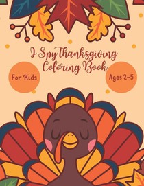 I Spy Thanksgiving Coloring Book for Kids Age 2-5: A Fun Activity Thanksgiving Dinner, Turkey & Other Adorable Stuff Coloring and Guessing Game For Li
