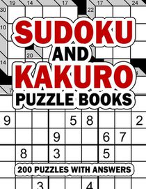 Sudoku and Kakuro Puzzle Books: 200 Easy Sudoku & Kakuro Logic Puzzles with Answers for Beginners, Adults, Teens and Kids