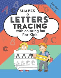 Shapes & Letters Tracing with Coloring Fun for Kids Ages 3+: Alphabet Letter Tracing for the Beginning of Writing / Color Fun Pages and Connect the Do