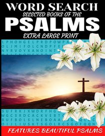 Word Search Selected Books of the Psalms: Extra Large Print Features Beautiful Biblical Psalms Cleverly Hidden Word Find Puzzles Meditate on the Bible