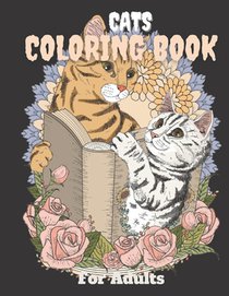 Cats Coloring Book For Adults: Adorable cat & kittens coloring pages with quotes - Coloring relaxation stress, anti-anxiety - Adult Creative Book for