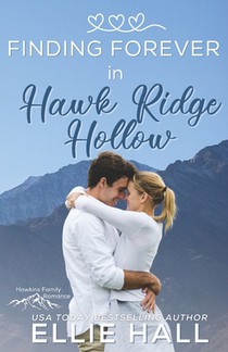 Finding Forever in Hawk Ridge Hollow: Sweet Small Town Happily Ever After