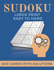 Sudoku Large Print Easy to Hard 600 games with solutions: The Perfect Christmas Gift