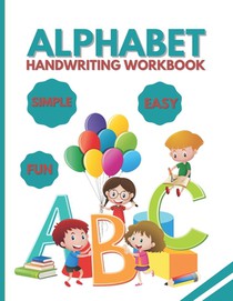 Alphabet: Handwriting Workbook, Practice Handwriting, 80 Pages Front & Back