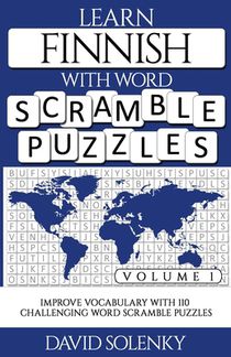 Learn Finnish with Word Scramble Puzzles Volume 1: Learn Finnish Language Vocabulary with 110 Challenging Bilingual Word Scramble Puzzles